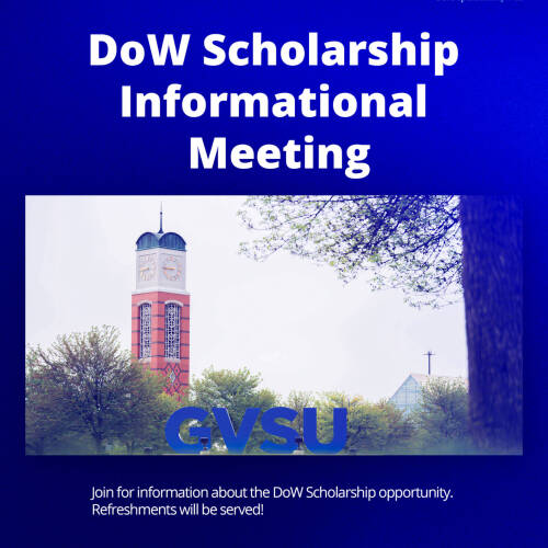 Blue flyer with white text and a photo of the Grand Valley clock tower. In the photo there are the big letters "GVSU" in the university color blue against a row of bushes. The flyer states details for the Dow Scholarship Information Meeting.